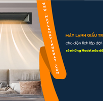 Bỏ sỉ số lượng lớn Máy lạnh giấu trần công suất 2.5HP giá rẻ, giá gốc hấp dẫn
