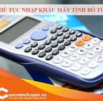 Thủ Tục Nhập Khẩu Máy Tính Bỏ Túi