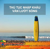 Thủ Tục Nhập Khẩu Ván Lướt Sóng