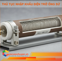 Thủ tục nhập khẩu điện trở ống sứ