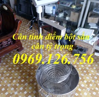 3 Chuyên bán cân tính điểm bột sắn, cân phân tích tỷ trọng tinh bột sắn