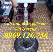 6 Chuyên bán cân tính điểm bột sắn, cân phân tích tỷ trọng tinh bột sắn