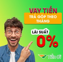 Vay Tiền Online Lãi Suất 0 tại Tiền Ơi