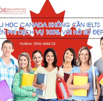 Du học Canada không cần IELTS - Hồ sơ đẹp sẽ được miễn phí dịch vụ 100