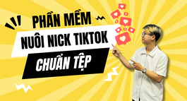 PHẦN MỀM NUÔI NICK TIKTOK CHUẨN TỆP   TĂNG TƯƠNG TÁC HIỆU QUẢ VÀ AN TOÀN