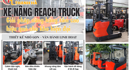 XE NÂNG REACH TRUCK   GIẢI PHÁP TỐI ƯU CHO KHO HÀNG LỐI ĐI HẸP