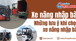 XE NÂNG NHẬP BÃI LÀ GÌ  KINH NGHIỆM CHỌN XE BỀN, GIÁ HỢP LÝ