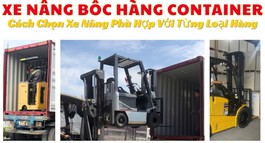 XE NÂNG BỐC HÀNG CONTAINER: CÁCH CHỌN XE PHÙ HỢP TỪNG LOẠI HÀNG