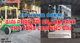 XE NÂNG ĐIỆN PHÙ HỢP VỚI TỪNG MÔ HÌNH KHO BÃI