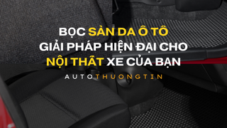 Bọc Sàn Da Ô Tô: Giải Pháp Hiện Đại Cho Nội Thất Xe Của Bạn 