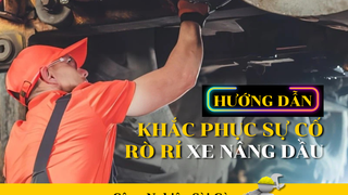 Hướng dẫn khắc phục sự cố rò rỉ ở xe nâng dầu 