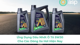 Ứng Dụng Dầu Nhớt Ô Tô 5W30 Cho Các Dòng Xe Hơi Hiện Nay 