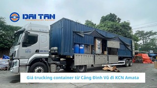 Giá trucking container từ Cảng Đình Vũ đi KCN Amata 