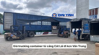Giá trucking container từ Cảng Cát Lái đi KCN Vân Trung 
