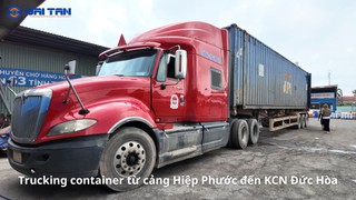 Giá Trucking Container từ cảng Hiệp Phước đến KCN Đức Hòa mới nhất 