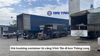 Giá trucking container từ cảng Vĩnh Tân đi KCN Thăng Long 