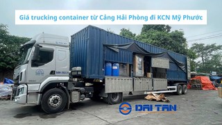 Giá trucking container từ Cảng Hải Phòng đi KCN Mỹ Phước 
