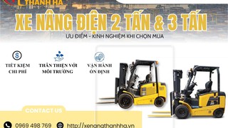Xe nâng điện 2 tấn hay 3 tấn  Kinh nghiệm lựa chọn phù hợp cho doanh nghiệp...