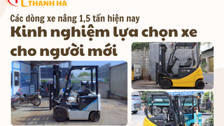 Xe nâng 1,5 tấn   Lựa chọn phù hợp cho kho xưởng 