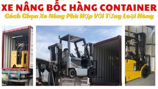 Xe Nâng Bốc Hàng Container: Cách Chọn Xe Phù Hợp Từng Loại Hàng 
