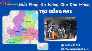 Giải Pháp Xe Nâng Cho Kho Hàng Tại Đồng Nai Tối Ưu Chi Phí 