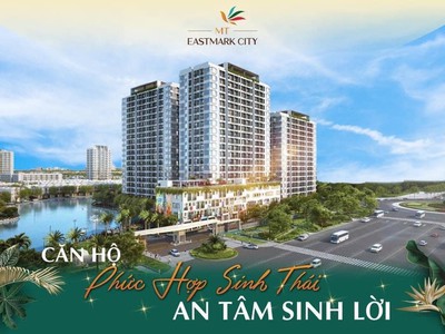 Căn hộ MT Eastmark tại TP.Thủ Đức. Chỉ 39tr/m2. Thanh toán 756tr 30 /căn 63m2. Ân hạn NH 12 tháng s 7