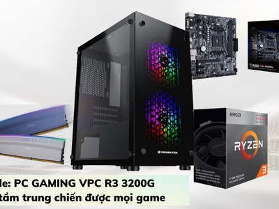 PC GAMING VPC R3 3200G - giá tầm trung chiến được mọi game 0