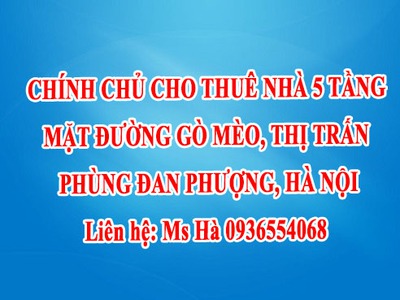 Chính chủ cho thuê nhà 5 tầng mặt đường gò mèo, thị trấn phùng, đan phượng, hà nội 0