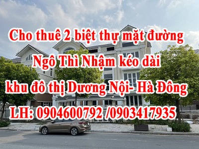 Cho thuê 2 biệt thự mặt đường ngô thì nhậm kéo dài 0