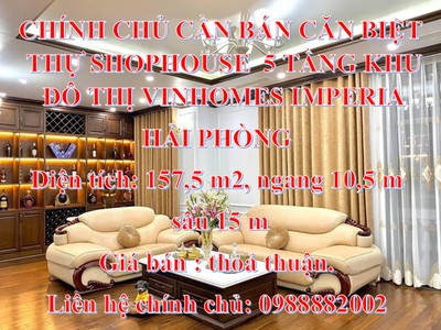 Chính chủ cần bán căn biệt thự shophouse  5 tầng khu đô thị vinhomes imperia hải phòng. 0