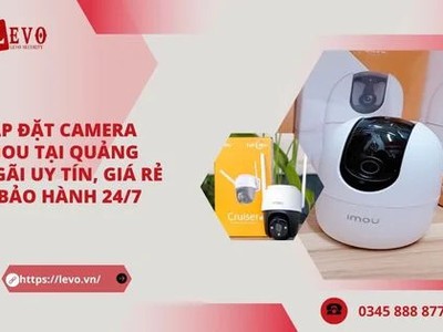 Lắp Đặt Camera Imou Tại Quảng Ngãi Uy Tín, Giá Rẻ   Bảo Hành Tận Nơi 0