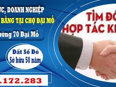 Cần tìm tổ chức, doanh nghiệp hợp tác đầu tư mặt bằng 3500m2 tại chợ đại mỗ 0
