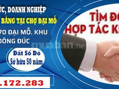 Cần tìm TỔ CHỨC,DOANH NGHIỆP HỢP TÁC ĐẦU TƯ mặt bằng 3500m2 chợ Đại Mỗ 0