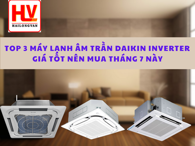 Đơn vị cấp 1 bán máy lạnh âm trần Daikin Inverter GIÁ SỈ - GIÁ LẺ 0