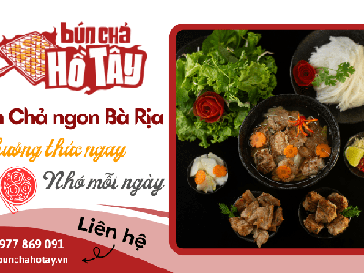 No căng bụng với món bún chả ngon Bà Rịa - Tìm hiểu ngay 0