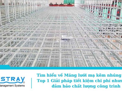 Máng lưới mạ kẽm nhúng nóng: Giải pháp tiết kiệm chi phí nhưng vẫn đảm bảo chất lượng công trình 0