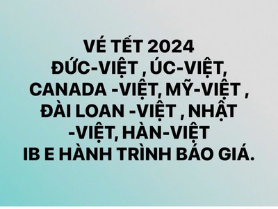 Vé Tết Đức- Việt, Úc- Việt, Mỹ- Việt, Hàn, Nhật, Đài- Việt 0