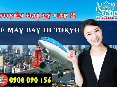 Tuyển đại lý cấp 2 vé máy bay đi Tokyo 0