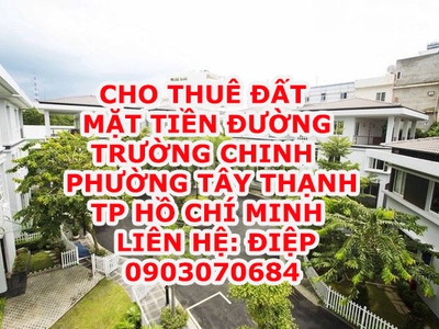 Chính chủ cho thuê đất mặt tiền đường trường chinh - phường tây thạnh - quận tân phú - tp hồ chí 4