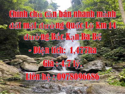 Chính chủ cần bán nhanh mảnh đất mặt đường quốc lộ km 14 đường bắc kạn ba bể. 0