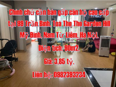 Chính chủ cần bán gấp căn hộ cao cấp tại 99 trần bình, toà the the garden hill mỹ đình, nam từ 0