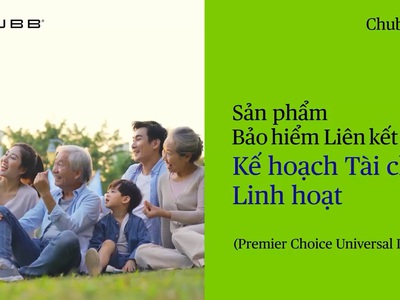 Bảo hiểm Liên kết chung Kế hoạch Tài chính Linh hoạt   Chubb Life 1