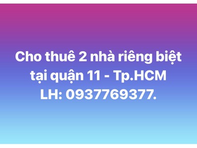 Chính chủ cần cho thuê 2 nhà riêng biệt tại phường 12 quận 11, tp.hcm 0