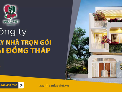 Công ty xây nhà trọn gói tại Đồng Tháp chuyên nghiệp 0