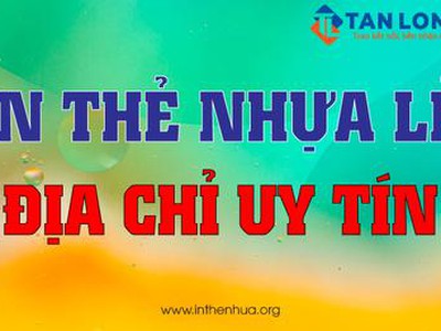 In Thẻ Nhựa Lẻ Địa Chỉ In Thẻ Nhựa Uy Tín Tốt Nhất Hiện Nay 0