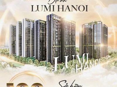 Cđt capital land nhận đặt chỗ dự án lumi hà nội, giá chỉ 66tr/m2 full nội thất cao cấp 2