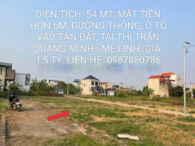 Bán đất Thị trấn Quang Minh, Mê Linh 54 m2, mặt tiền hơn 6m, ngõ thông, ô tô vào tận đất, giá 1,5 tỷ 0