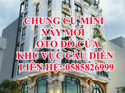 Chung cư mini xây mới - oto đỗ cửa khu vực cầu diễn   địa chỉ: cầu diễn - hồ tùng mậu, bắc từ liêm, 0