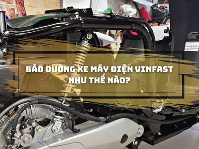 Bảo dưỡng xe máy điện Vinfast: Bí quyết giữ cho xe luôn hoạt động ổn định 0