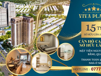 Chỉ Cần Trả trước 50 1.5 tỷ Nhận Ngay Căn Hộ Cao Cấp VIVA PLAZA Có SHR 6